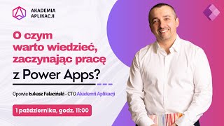 O czym warto wiedzieć, zaczynając pracę z Power Apps? | Webinar 01.10.2024 | Nagranie