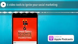 6 video tools to ignite your social marketing
