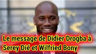 LE MESSAGE DE DIDIER DROGBA Â SEREY DIE ET BONY WILFRIED