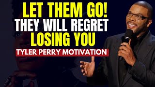 LET THEM GO  They Will Regret It losing You - Tyler Perry