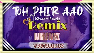 Toh Phir Aao (Remix) - DJ R2R | Awarapan | Emraan Hashmi, Shriya Saran || Remix | - Video Dj S2K