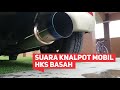 🔥 SUARA KNALPOT MOBIL HKS BASAH BAS ‼️ REVIEW KNALPOT MOBIL HKS COD 082136853553