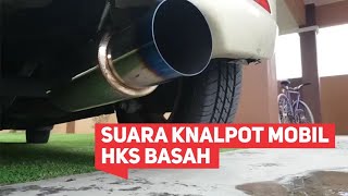 🔥 SUARA KNALPOT MOBIL HKS BASAH BAS ‼️ REVIEW KNALPOT MOBIL HKS COD 082136853553