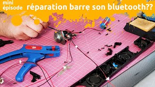 tentative de réparation d'une barre de son bluetooth - miniEpisode