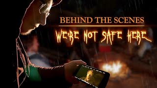 The Making of "We're Not Safe Here" | BEHIND THE SCENES