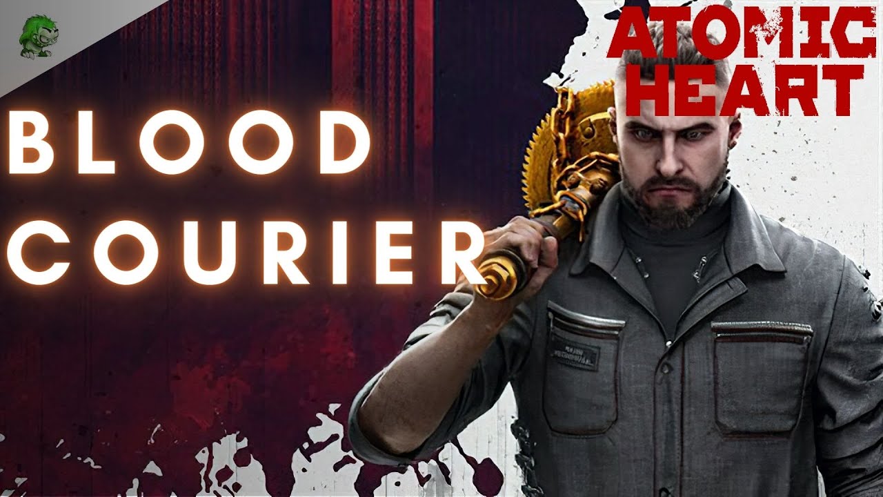Atomic Heart Blood Courier Youtube