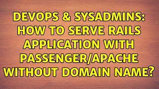 DevOps & SysAdmins: How to serve Rails application with Passenger/Apache without domain name?