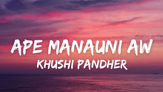 Ape Manauni Aw - Khushi Pandher | Thodi Jehi Akad Dede Narmi Metho Lele Ve | New Punjabi Song 2022