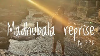 Madhubala reprise | P.P.D Music | Dehra dun | Amit trivedi | Romantic song | Cover song 2022