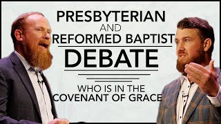 Who's In, Who's Out? The Presbyterian vs. Reformed Baptist Debate on the Covenant of Grace