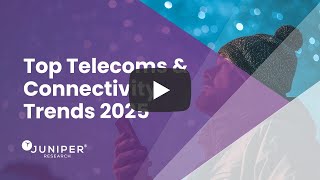 Top Telecoms & Connectivity Trends 2025