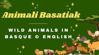 Animali Basatiak - Wild Animals in Basque \u0026 English