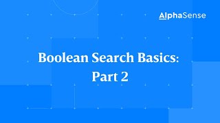 Boolean Search Basics: Part 2 | AlphaSense