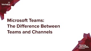 Microsoft Teams: The Difference Between Teams and Channels