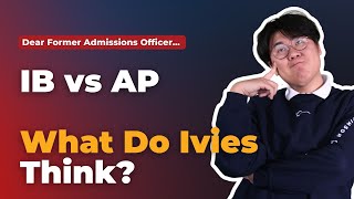 Former Admissions Officer Explains How IB Classes and AP Classes Are Interpreted by the Experts