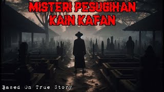 Misteri Pesugihan Kain Kafan || Kain Kafan Milik Pak Sastro