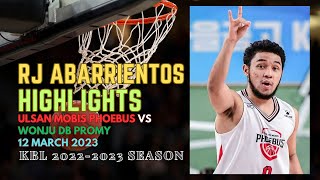 RJ ABARRIENTOS HIGHLIGHTS | Ulsan Mobis Phoebus vs Wonju DB Promy | KBL 2022-23 Season | 12 Mar 2023