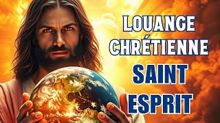 Top 30 Chants d'Adoration Chrétienne 2025 | Louange pour Ressentir la Présence de Dieu