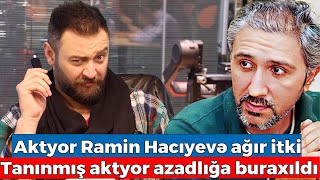 Tanınmış aktyor Ramin Hacıyevə ağır itki