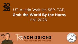 UT-Austin Waitlist, SSP, TAP, Grab the World By the Horns Fall 2026