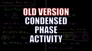 Chemical Thermodynamics 10.12 - Condensed Phase Activity (Old Version)