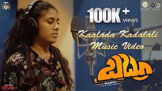 BABRU - Kaalada Kadalali (Music Video) | Adithi Sagar | Sujay Ramaiah | Poornachandra Tejaswi