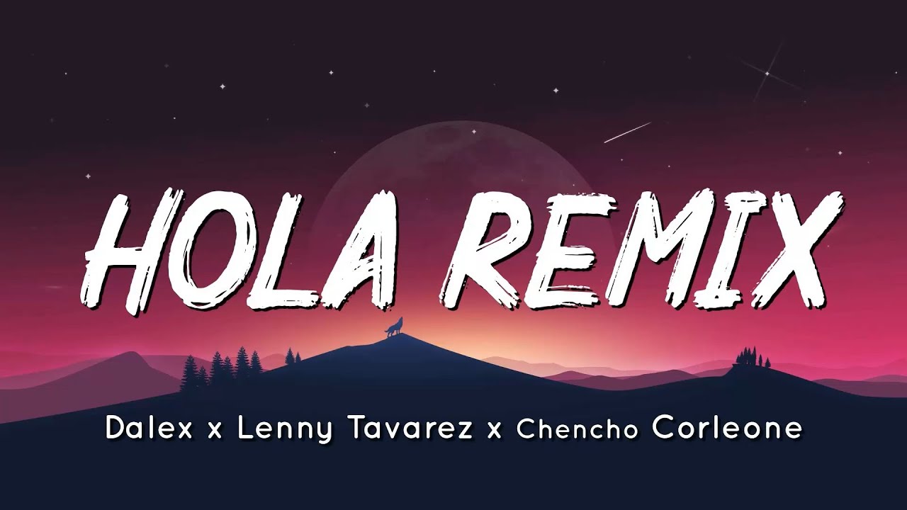 🟠 Dalex, Lenny Tavárez, Chencho Corleone - Hola Remix (Letra/Lyrics ...