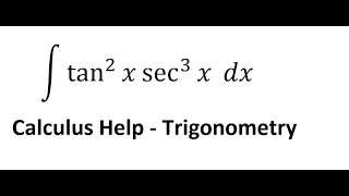 Calculus Help: Integral ∫ tan^2 ⁡x sec^3 ⁡x dx - Integration with trigonometry - Techniques