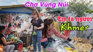 Tuyệt đẹp CHỢ VÙNG NÚI - Cô gái khmer dễ thương ở chợ Ba Chúc