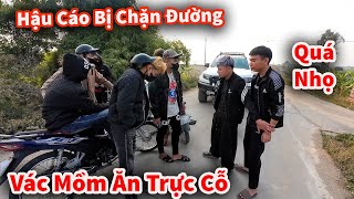 Hậu Cáo Vác Mồm Đi Ăn Cỗ Trực Bị Dân Chơi Chặn Đường Quên Lối Về !