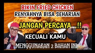 BIKIN FRIED CHICKEN RENYAH NYA BISA SEHARIAN‼️Jangan Percaya Kecuali Kamu Menggunakan 2 Bahan ini 🙏😀