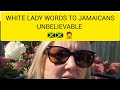 WHITE LADY EXPOSE THE REALITY OF JAMAICANS 😭🇯🇲🇯🇲@Shornarwa @DeeMwango @KINOLIFEINJAMAICA