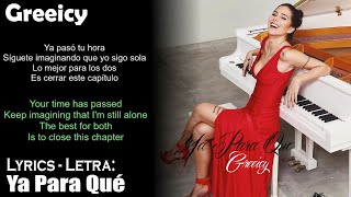 Greeicy - Ya Para Qué (Lyrics Spanish-English) (Español-Inglés)