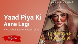 Lyrics Yaad Piya Ki Aane Lagi - Neha Kakkar & Divya Khosla Kumar