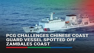 PCG challenges Chinese Coast Guard vessel spotted off Zambales coast