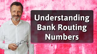 Understanding Bank Routing Numbers