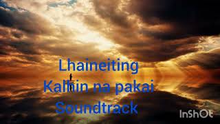 lhaineiting:kalhin na pakai soundtrack