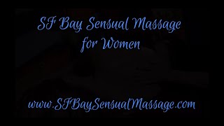 San Francisco Bay Sensual Massage for Women.