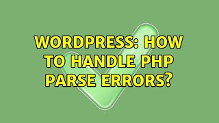 Wordpress: How to handle PHP parse errors?