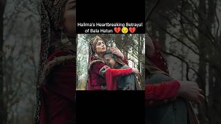 Halimas heartbreaking betrayal of Bala hatun 💔😔💔#osman #bala #halima #love