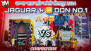 JAGUAR 1+ 🆚 DON NO.1 || BIG COMPETITION🙉💥🤯|| अण्णा भाऊ साठे जयंती 💛सोलापुर📍 2024 || #video #youtube