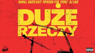 Nawaj/Barto Katt — Duże rzeczy ft. SYDOZ, Prykson Fisk, DJ Laik (video)