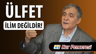 Prof. Dr. Şener DİLEK - Ülfet İlim Değildir!