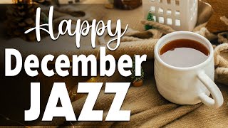 Happy December Jazz ☕ Positive December Jazz and Exquisite Winter Bossa Nova for Relax, Work & Study