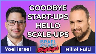 From seeking exits to sustaining growth - Featuring Hillel Fuld (ISRAEL UNFILTERED)