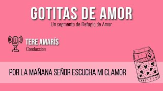 Por la mañana señor escucha mi clamor | Gotitas de amor | E1