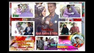 Pernikahan Ayuk Andira & Udin 21 Oktober 2024 di dusun Sumbersari B desa Kotaraya