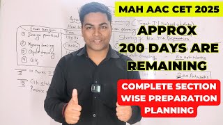 MAH AAC CET 2025 I Approx 200 days are remaining, complete section wise preparation planning.