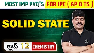 SOLID STATE: Master PYQs in 45 Min | IPE (AP & TS) Class 12 Chemistry