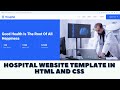 Designing a Responsive Hospital Website with HTML and CSS | Source code